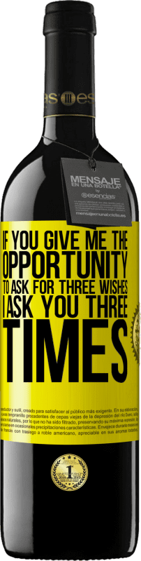 39,95 € Free Shipping | Red Wine RED Edition MBE Reserve If you give me the opportunity to ask for three wishes, I ask you three times Yellow Label. Customizable label Reserve 12 Months Harvest 2016 Tempranillo