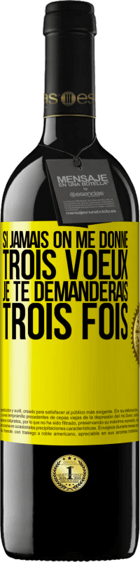 39,95 € Envoi gratuit | Vin rouge Édition RED MBE Réserve Si jamais on me donne trois voeux, je te demanderais trois fois Étiquette Jaune. Étiquette personnalisable Réserve 12 Mois Récolte 2016 Tempranillo