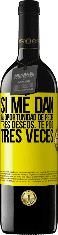 «Si me dan la oportunidad de pedir tres deseos, te pido tres veces» Edición RED MBE Reserva