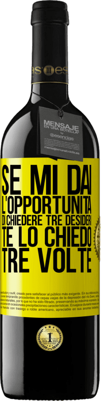 39,95 € | Vino rosso Edizione RED MBE Riserva Se mi dai l'opportunità di chiedere tre desideri, te lo chiedo tre volte Etichetta Gialla. Etichetta personalizzabile Riserva 12 Mesi Raccogliere 2016 Tempranillo