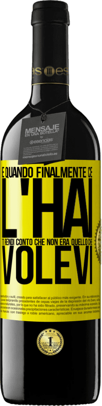 39,95 € Spedizione Gratuita | Vino rosso Edizione RED MBE Riserva E quando finalmente ce l'hai, ti rendi conto che non era quello che volevi Etichetta Gialla. Etichetta personalizzabile Riserva 12 Mesi Raccogliere 2016 Tempranillo