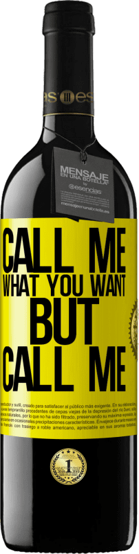 39,95 € | Red Wine RED Edition MBE Reserve Call me what you want, but call me Yellow Label. Customizable label Reserve 12 Months Harvest 2015 Tempranillo