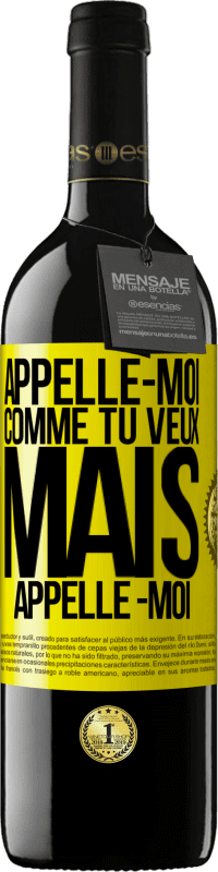 39,95 € | Vin rouge Édition RED MBE Réserve Appelle -moi comme tu veux, mais appelle -moi Étiquette Jaune. Étiquette personnalisable Réserve 12 Mois Récolte 2015 Tempranillo