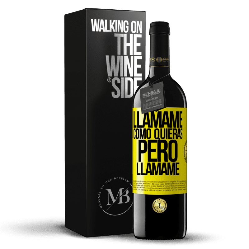 39,95 € Envío gratis | Vino Tinto Edición RED MBE Reserva Llámame como quieras, pero llámame Etiqueta Amarilla. Etiqueta personalizable Reserva 12 Meses Cosecha 2015 Tempranillo