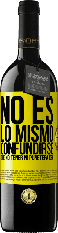 «No es lo mismo confundirse que no tener ni puñetera idea» Edición RED MBE Reserva