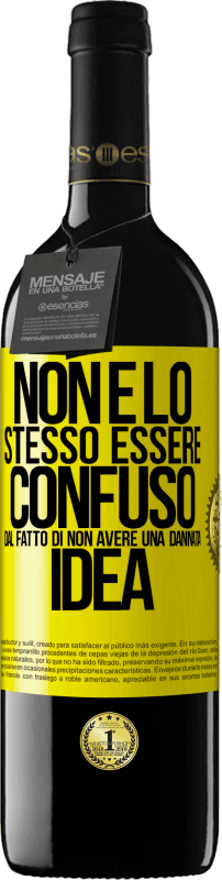 39,95 € | Vino rosso Edizione RED MBE Riserva Non è lo stesso essere confuso dal fatto di non avere una dannata idea Etichetta Gialla. Etichetta personalizzabile Riserva 12 Mesi Raccogliere 2014 Tempranillo