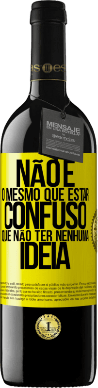 «Não é o mesmo que estar confuso que não ter nenhuma ideia» Edição RED MBE Reserva