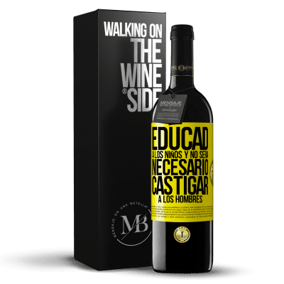 «Educad a los niños y no será necesario castigar a los hombres» Edición RED MBE Reserva