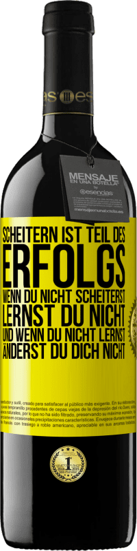 39,95 € | Rotwein RED Ausgabe MBE Reserve Scheitern ist Teil des Erfolgs, Wenn du nicht scheiterst, lernst du nicht. Und wenn du nicht lernst, änderst du dich nicht Gelbes Etikett. Anpassbares Etikett Reserve 12 Monate Ernte 2015 Tempranillo