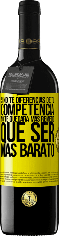 Envío gratis | Vino Tinto Edición RED MBE Reserva Si no te diferencias de tu competencia, no te quedará más remedio que ser más barato Etiqueta Amarilla. Etiqueta personalizable Reserva 12 Meses Cosecha 2014 Tempranillo