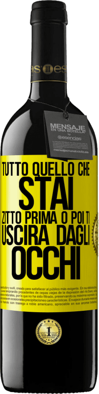 39,95 € | Vino rosso Edizione RED MBE Riserva Tutto quello che stai zitto prima o poi ti uscirà dagli occhi Etichetta Gialla. Etichetta personalizzabile Riserva 12 Mesi Raccogliere 2015 Tempranillo