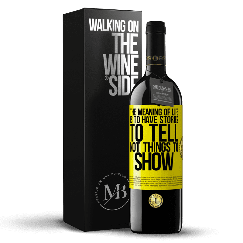 39,95 € Free Shipping | Red Wine RED Edition MBE Reserve The meaning of life is to have stories to tell, not things to show Yellow Label. Customizable label Reserve 12 Months Harvest 2014 Tempranillo