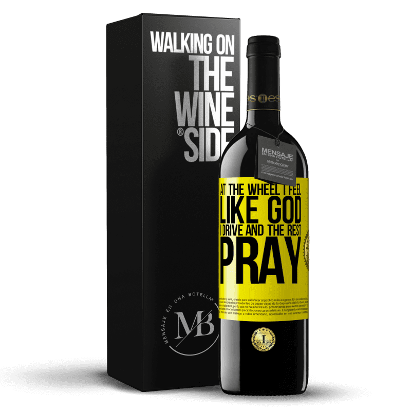 39,95 € Free Shipping | Red Wine RED Edition MBE Reserve At the wheel I feel like God. I drive and the rest pray Yellow Label. Customizable label Reserve 12 Months Harvest 2015 Tempranillo