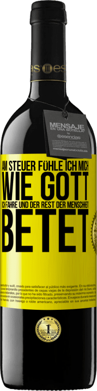 39,95 € | Rotwein RED Ausgabe MBE Reserve Am Steuer fühle ich mich wie Gott. Ich fahre und der Rest der Menschheit betet Gelbes Etikett. Anpassbares Etikett Reserve 12 Monate Ernte 2015 Tempranillo