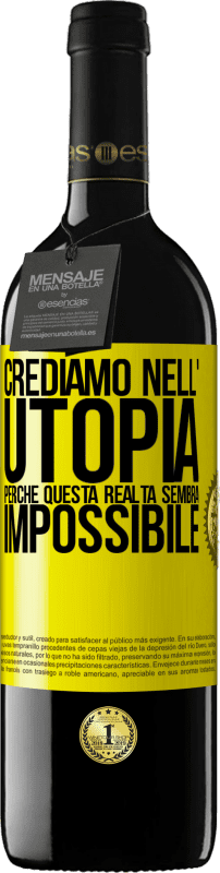 «Crediamo nell'utopia perché questa realtà sembra impossibile» Edizione RED MBE Riserva