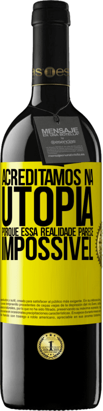 «Acreditamos na utopia porque essa realidade parece impossível» Edição RED MBE Reserva