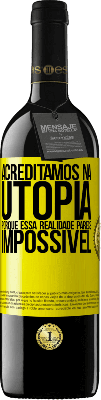 39,95 € | Vinho tinto Edição RED MBE Reserva Acreditamos na utopia porque essa realidade parece impossível Etiqueta Amarela. Etiqueta personalizável Reserva 12 Meses Colheita 2015 Tempranillo