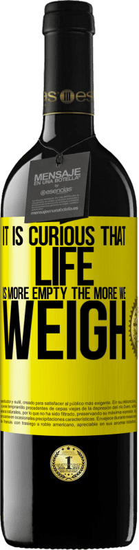 39,95 € Free Shipping | Red Wine RED Edition MBE Reserve It is curious that life is more empty, the more we weigh Yellow Label. Customizable label Reserve 12 Months Harvest 2016 Tempranillo