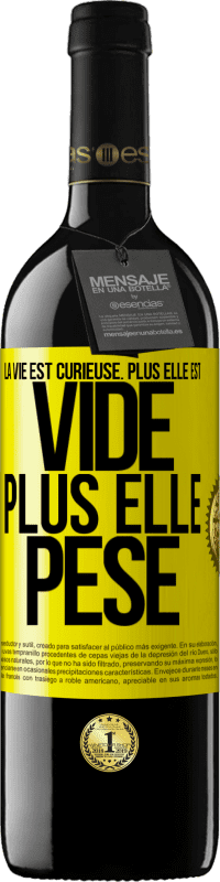 39,95 € | Vin rouge Édition RED MBE Réserve La vie est curieuse. Plus elle est vide, plus elle pèse Étiquette Jaune. Étiquette personnalisable Réserve 12 Mois Récolte 2015 Tempranillo