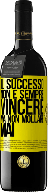 Spedizione Gratuita | Vino rosso Edizione RED MBE Riserva Il successo non è sempre vincere, ma non mollare mai Etichetta Gialla. Etichetta personalizzabile Riserva 12 Mesi Raccogliere 2014 Tempranillo