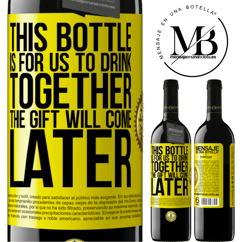 39,95 € Free Shipping | Red Wine RED Edition MBE Reserve This bottle is for us to drink together. The gift will come later Yellow Label. Customizable label Reserve 12 Months Harvest 2014 Tempranillo