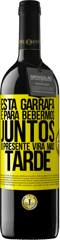 «Esta garrafa é para bebermos juntos. O presente virá mais tarde» Edição RED MBE Reserva