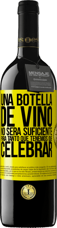 «Una botella de vino no será suficiente para tanto que tenemos que celebrar» Edición RED MBE Reserva