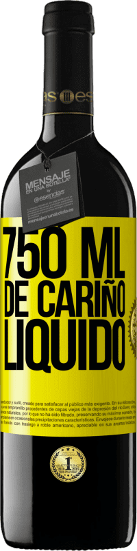 «750 ml. de cariño líquido» Edición RED MBE Reserva