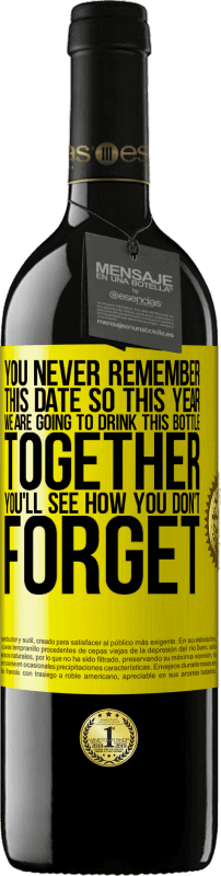 39,95 € | Красное вино Издание RED MBE Бронировать Вы никогда не помните эту дату, поэтому в этом году мы собираемся выпить эту бутылку вместе. Вы увидите, как вы не забудете Желтая этикетка. Настраиваемая этикетка Бронировать 12 Месяцы Урожай 2014 Tempranillo