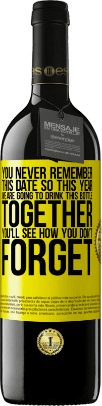 39,95 € | Red Wine RED Edition MBE Reserve You never remember this date, so this year we are going to drink this bottle together. You'll see how you don't forget Yellow Label. Customizable label Reserve 12 Months Harvest 2015 Tempranillo