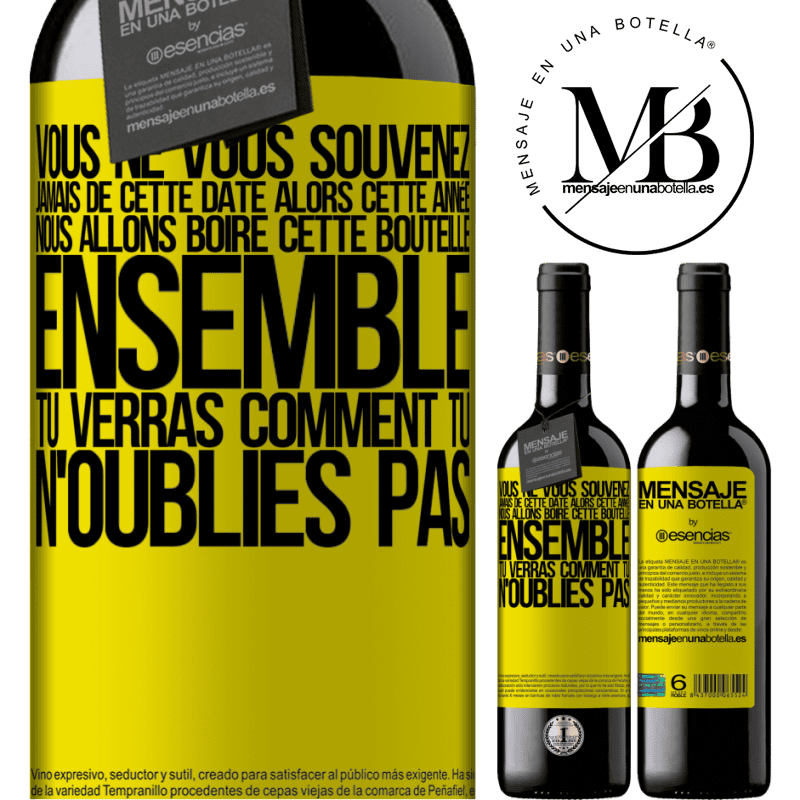 «Tu ne te souviens jamais de cette date, alors cette année nous allons la boire ensemble. Tu verras, tu ne l'oublieras pas» Édition RED MBE Réserve