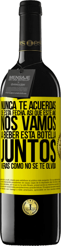 39,95 € Envío gratis | Vino Tinto Edición RED MBE Reserva Nunca te acuerdas de esta fecha, así que este año nos vamos a beber esta botella juntos. Verás como no se te olvida Etiqueta Amarilla. Etiqueta personalizable Reserva 12 Meses Cosecha 2016 Tempranillo