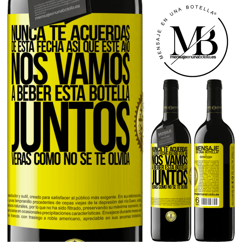 39,95 € Envío gratis | Vino Tinto Edición RED MBE Reserva Nunca te acuerdas de esta fecha, así que este año nos vamos a beber esta botella juntos. Verás como no se te olvida Etiqueta Amarilla. Etiqueta personalizable Reserva 12 Meses Cosecha 2015 Tempranillo