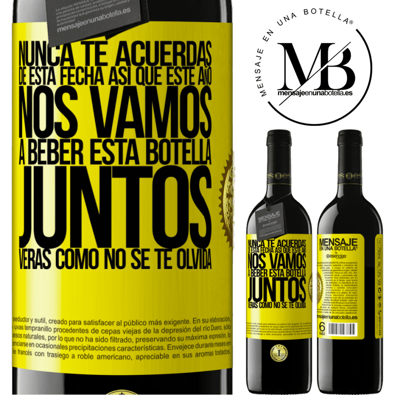 39,95 € Envío gratis | Vino Tinto Edición RED MBE Reserva Nunca te acuerdas de esta fecha, así que este año nos vamos a beber esta botella juntos. Verás como no se te olvida Etiqueta Amarilla. Etiqueta personalizable Reserva 12 Meses Cosecha 2016 Tempranillo