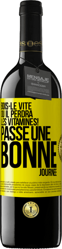 39,95 € | Vin rouge Édition RED MBE Réserve Bois-le vite ou il perdra les vitamines! Passe une bonne journée Étiquette Jaune. Étiquette personnalisable Réserve 12 Mois Récolte 2016 Tempranillo