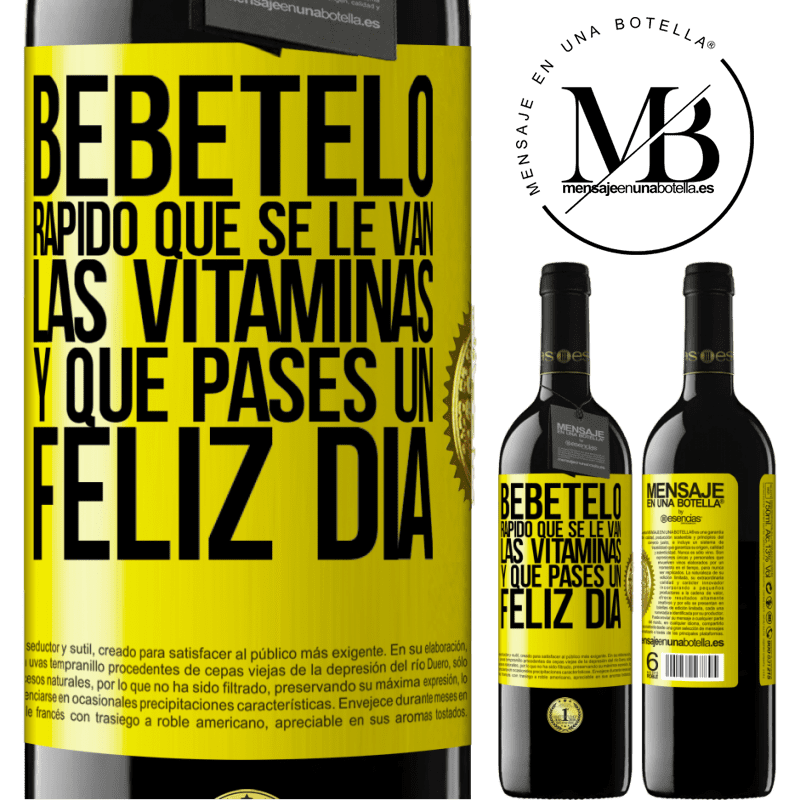 39,95 € Envío gratis | Vino Tinto Edición RED MBE Reserva Bébetelo rápido que se le van las vitaminas! y que pases un feliz día Etiqueta Amarilla. Etiqueta personalizable Reserva 12 Meses Cosecha 2014 Tempranillo