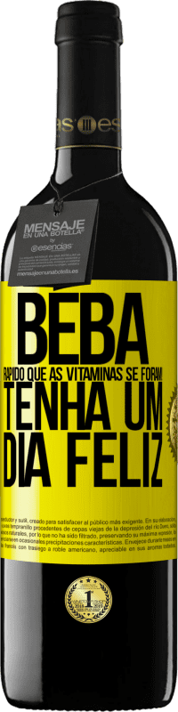 39,95 € | Vinho tinto Edição RED MBE Reserva Beba rápido que as vitaminas se foram! Tenha um dia feliz Etiqueta Amarela. Etiqueta personalizável Reserva 12 Meses Colheita 2016 Tempranillo