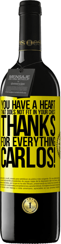 39,95 € | Red Wine RED Edition MBE Reserve You have a heart that does not fit in your chest. Thanks for everything, Carlos! Yellow Label. Customizable label Reserve 12 Months Harvest 2016 Tempranillo