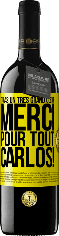 39,95 € | Vin rouge Édition RED MBE Réserve Tu as un très grand cœur. Merci pour tout, Carlos! Étiquette Jaune. Étiquette personnalisable Réserve 12 Mois Récolte 2015 Tempranillo