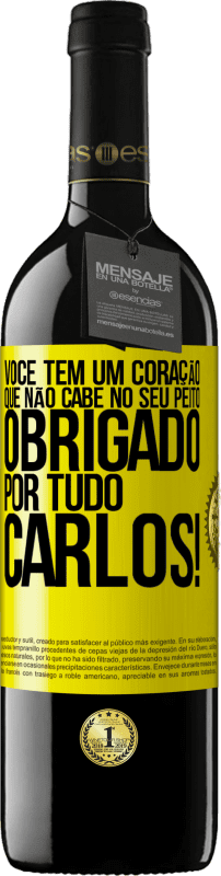 39,95 € | Vinho tinto Edição RED MBE Reserva Você tem um coração que não cabe no seu peito. Obrigado por tudo, Carlos! Etiqueta Amarela. Etiqueta personalizável Reserva 12 Meses Colheita 2015 Tempranillo