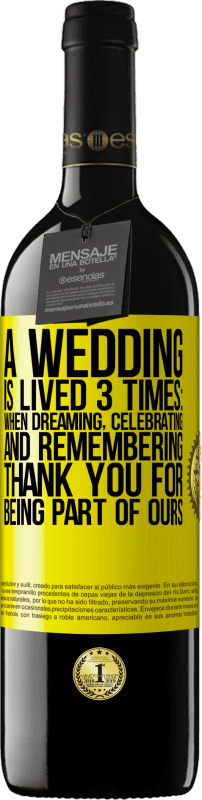 39,95 € | 红酒 RED版 MBE 预订 一场婚礼举行3次：做梦，庆祝和回忆时。感谢您加入我们 黄色标签. 可自定义的标签 预订 12 个月 收成 2014 Tempranillo