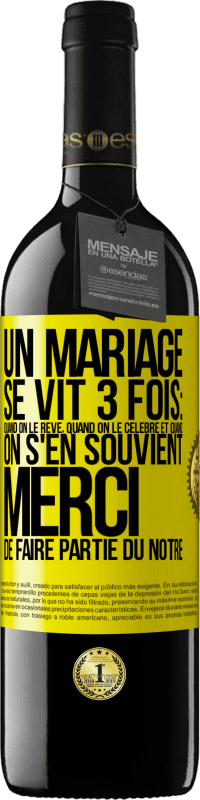 39,95 € | Vin rouge Édition RED MBE Réserve Un mariage se vit 3 fois: quand on le rêve, quand on le célèbre et quand on s'en souvient. Merci de faire partie du nôtre Étiquette Jaune. Étiquette personnalisable Réserve 12 Mois Récolte 2015 Tempranillo