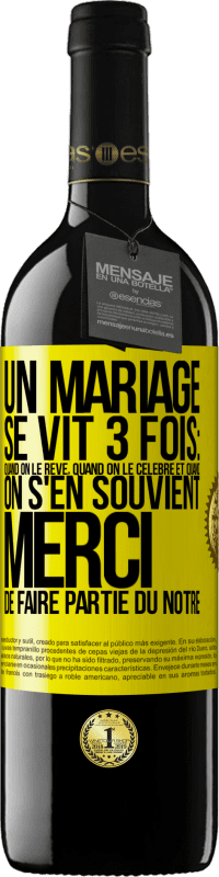 39,95 € Envoi gratuit | Vin rouge Édition RED MBE Réserve Un mariage se vit 3 fois: quand on le rêve, quand on le célèbre et quand on s'en souvient. Merci de faire partie du nôtre Étiquette Jaune. Étiquette personnalisable Réserve 12 Mois Récolte 2016 Tempranillo