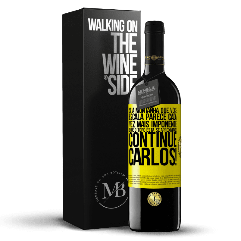 39,95 € Envio grátis | Vinho tinto Edição RED MBE Reserva Se a montanha que você escala parece cada vez mais imponente, é que o topo está se aproximando. Continue Carlos! Etiqueta Amarela. Etiqueta personalizável Reserva 12 Meses Colheita 2015 Tempranillo