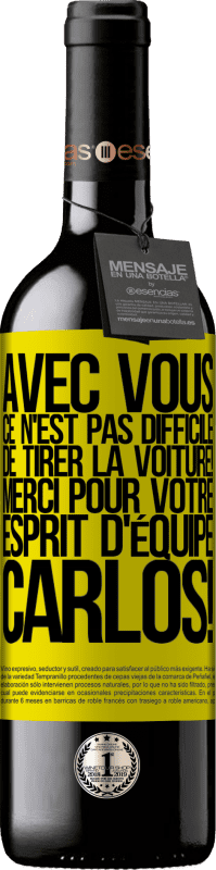 39,95 € | Vin rouge Édition RED MBE Réserve Avec toi, c'est facile de montrer l'exemple! Merci pour ton esprit d'équipe, Carlos! Étiquette Jaune. Étiquette personnalisable Réserve 12 Mois Récolte 2015 Tempranillo