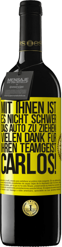 39,95 € | Rotwein RED Ausgabe MBE Reserve Mit dir ist es nicht schwer, vorwärtszukommen! Vielen Dank für deinen Teamgeist, Carlos! Gelbes Etikett. Anpassbares Etikett Reserve 12 Monate Ernte 2015 Tempranillo