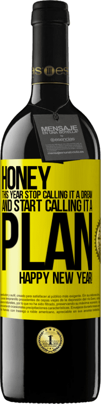 «Honey, this year stop calling it a dream and start calling it a plan. Happy New Year!» RED Edition MBE Reserve