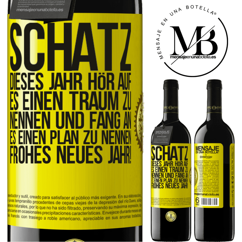 39,95 € Kostenloser Versand | Rotwein RED Ausgabe MBE Reserve Schatz, dieses Jahr hör auf, es einen Traum zu nennen und fang an, es einen Plan zu nennen: Frohes neues Jahr! Gelbes Etikett. Anpassbares Etikett Reserve 12 Monate Ernte 2014 Tempranillo