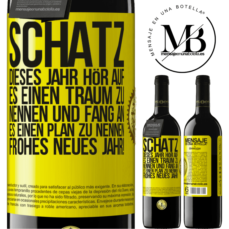 39,95 € Kostenloser Versand | Rotwein RED Ausgabe MBE Reserve Schatz, dieses Jahr hör auf, es einen Traum zu nennen und fang an, es einen Plan zu nennen: Frohes neues Jahr! Gelbes Etikett. Anpassbares Etikett Reserve 12 Monate Ernte 2016 Tempranillo