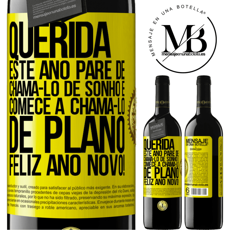 39,95 € Envio grátis | Vinho tinto Edição RED MBE Reserva Querida, este ano pare de chamá-lo de sonho e comece a chamá-lo de plano. Feliz Ano Novo! Etiqueta Amarela. Etiqueta personalizável Reserva 12 Meses Colheita 2014 Tempranillo